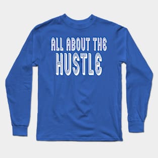 All About The Hustle Long Sleeve T-Shirt